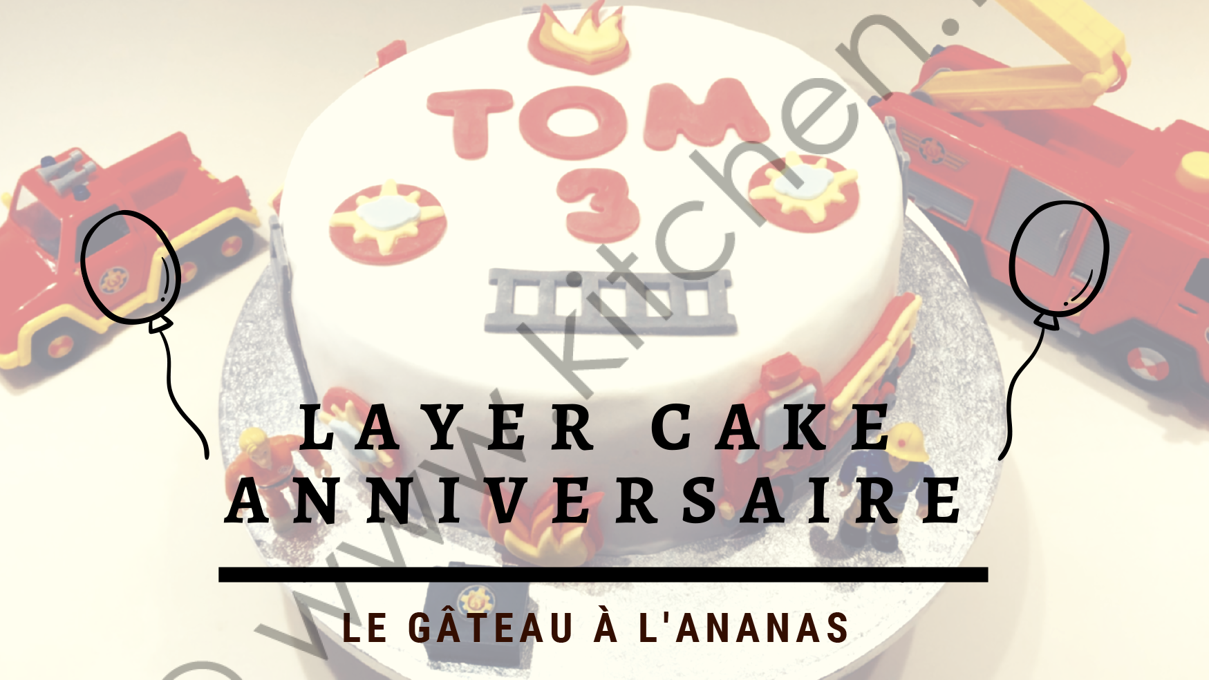 Le Gateau D Anniversaire Sam Le Pompier Une Recette De Gateau A L Ananas Le Gateau D Anniversaire Sam Le Pompier Une Recette De Gateau A L Ananas