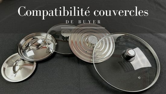 Compatibilité des couvercles De Buyer