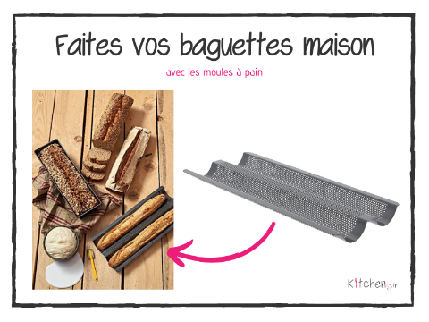 Les moules à baguettes sont parfaites pour vos pains maison