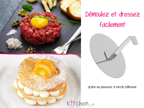 Aidez-vous du poussoir à cercle pâtissier pour démouler et dresser vos assiettes.